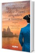 Le indagini di Marco Pisani avogadore a Venezia: Raccolta 1