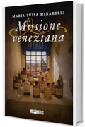 Missione veneziana (Le indagini di Marco Pisani avogadore a Venezia Vol. 5)