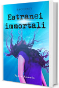 Estranei immortali