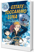 L'estate in cui toccammo la luna (Le avventure di Tonia e Dino Vol. 2)