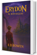 Erydon: Il Risveglio : Libro Primo della Saga di Erydon