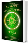 Le Cronache dei Custodi della Luce Oscura - Praga: La Quarta Chiave