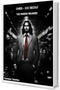 CHRIS - XXI SECOLO: The Passion Reloaded