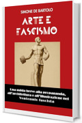 Arte e Fascismo: Una guida breve alla propaganda, all'architettura e all'illustrazione nel Ventennio fascista