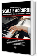 Scale e Accordi: tutte le scale maggiori e minori con accordi in triadi e quadriadi