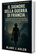 IL SIGNORE DELLA GUERRA DI FRANCIA: Come Nancy Wake divenne la spia ribelle della Seconda Guerra Mondiale che sabot&ograve; il Reich e diede la caccia alla Gestapo