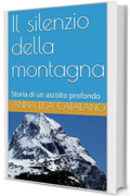Il silenzio della montagna : Storia di un ascolto profondo
