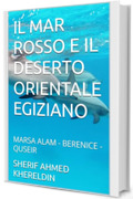 IL MAR ROSSO E IL DESERTO ORIENTALE EGIZIANO: MARSA ALAM - BERENICE - QUSEIR (LE GUIDE SK)