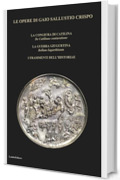 LE OPERE DI GAIO SALLUSTIO CRISPO: LA CONGIURA DI CATILINA - LA GUERRA GIUGURTINA - I FRAMMENTI DELL&rsquo;HISTORIAE