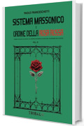 SISTEMA MASSONICO E ORDINE DELLA ROSA ROSSA VOL. III: I segreti occultati alle masse, dal controllo dei media al ruolo dell'esoterismo nella societ&agrave; (Il sentiero della Nuova Storia)