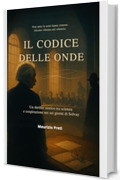 IL CODICE DELLE ONDE: Un thriller storico tra scienza e cospirazione nei sei giorni di Solvay