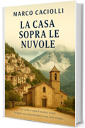 La casa sopra le nuvole (Misteri Italiani Vol. 3)