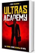 Ultras Academy: La curva come scuola di vita