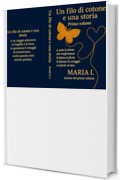 Un filo di cotone e una storia : Versione primo volume completa (Il primo volume della serie completa Un filo di cotone e una storia Vol. 2)