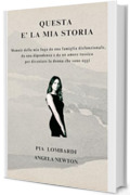 QUESTA &Egrave; LA MIA STORIA: Memoir della mia fuga da una famiglia disfunzionale da una dipendenza e da un amore tossico per diventare la donna che sono oggi