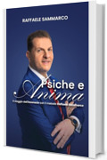 Psiche e Anima: Il viaggio dell'inconscio con il metodo Raffaele Sammarco