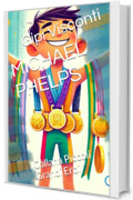 MICHAEL PHELPS: Il bambino che nuotava come un delfino