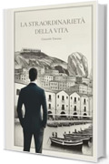 La Straordinariet&agrave; della Vita