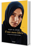 Il mio cuore libero. La forza di una madre di Gaza