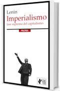 Imperialismo fase suprema del capitalismo: Edizione integrale con note