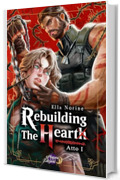 Rebuilding the Heart - Atto I: Saga Dark Romance MM &ndash; Enemies to Lovers Distopico Post Apocalittico - Romanzo Boys Love