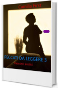 PECCATI DA LEGGERE 3 - sette racconti erotici: I racconti erotici di Camilla
