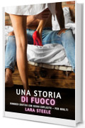 Una Storia di Fuoco: Romanzo Erotico con Sesso Esplicito &ndash; per Adulti