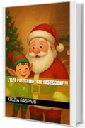 L'elfo Pasticcino : che pasticcione !!!