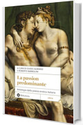 La Passion predominante: Antologia della poesia erotica italiana