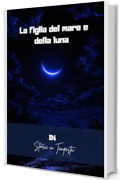 La figlia del Mare e della Luna