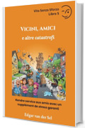 Vicini, Amici e altre catastrofi: Rendre service aux amis avec un suppl&eacute;ment de stress garanti