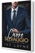 Cuore selvaggio: Una storia d'amore miliardaria (I cuori di Sawyers Bend Vol. 6)
