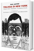 Trilogia di New York: Città di vetro. Fantasmi. La stanza chiusa