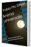 Anima universale: Poesie destinate a persone ipersensibili