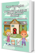 Impara il portoghese 2 per bambini e principianti Libro con immagini divertenti: Per bambini e bambine di tutte le et&agrave;!
