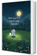 Micio Luna E Il Segreto Della Diversit&agrave;, Fiabe Da collezione, Libri illustrati per bambini 3-7 anni: Una fiaba magica sulla bellezza di ci&ograve; che ci rende ... Dei Sogni (per bambini da 3 a 7anni))