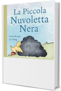 La Piccola Nuvoletta Nera: Un Libro Commovente per Bambini su Amicizia, Guarigione e Resilienza Emotiva