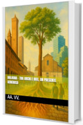 Bologna - Tra Archi e Idee, un Presente Generoso (Le Fiamme di Ieri, le Luci di Domani Vol. 16)