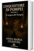 L'inquisitore di Pompei: Volume II: Il sangue del Tempio (I venti dell'Impero)