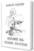 Le memorie del signor nessuno (Le esilaranti avventure di un Mur-Autore Maremmano Vol. 3)