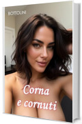 Corna e cornuti: Raccolta di racconti erotici