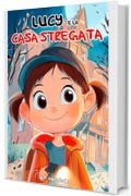 Lucy e la casa stregata: Libro per bambini a partire da 6 anni (La fantastica Lucy)