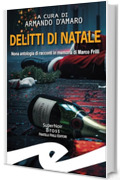 Delitti di Natale: Nona antologia di racconti in memoria di Marco Frilli (Supernoir bross Vol. 1)