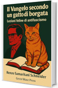 Il Vangelo secondo un gatto di Borgata: Lezioni feline di antifascismo (Snail's Pace Edition)