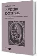 La vecchia scortecata: da Lo cunto de li cunti overo Lo trattenimiento de' peccerille de Gian Alesio Abbattutis