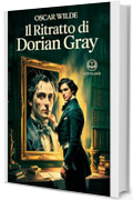 Oscar Wilde – Il Ritratto di Dorian Gray: Nuova Traduzione Italiana, Edizione Integrale del Romanzo Classico sulla Bellezza, la Decadenza e l'Anima Umana (Novelaris)