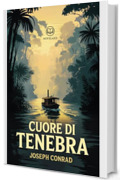 Joseph Conrad – Cuore di tenebra: Nuova traduzione italiana, edizione integrale del classico della letteratura inglese (Novelaris)
