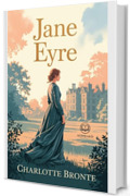 Jane Eyre: Nuova Traduzione Italiana, Edizione Integrale del Classico di Charlotte Brontë sull'Amore e sull'Indipendenza (Novelaris)