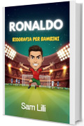 RONALDO BIOGRAFIA PER BAMBINI: La storia emozionante di come un ragazzo di Madeira &egrave; diventato un'icona mondiale del calcio.