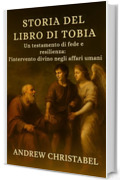 STORIA DEL LIBRO DI TOBIA: Un testamento di fede e resilienza: l'intervento divino negli affari umani